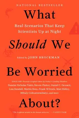 De quoi devrions-nous nous inquiéter? : Les scénarios réels qui empêchent les scientifiques de dormir. - What Should We Be Worried About?: Real Scenarios That Keep Scientists Up at Night