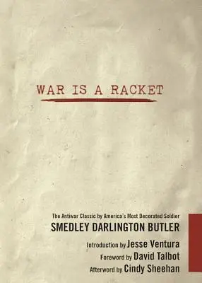 La guerre est un racket : Le classique anti-guerre du soldat le plus décoré d'Amérique - War Is a Racket: The Antiwar Classic by America's Most Decorated Soldier
