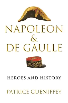 Napoléon et de Gaulle : Héros et Histoire - Napoleon and de Gaulle: Heroes and History