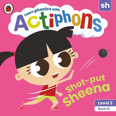 Actiphons Niveau 2 Livre 10 Shot-Put Sheena : Apprenez l'orthographe et devenez actif avec Actiphons ! - Actiphons Level 2 Book 10 Shot-Put Sheena: Learn Phonics and Get Active with Actiphons!