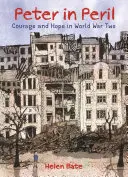 Peter en péril : Courage et espoir pendant la Seconde Guerre mondiale - Peter in Peril: Courage and Hope in World War Two