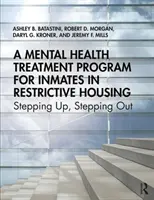 Un programme de traitement de la santé mentale pour les détenus en milieu fermé : Un pas en avant, un pas en arrière - A Mental Health Treatment Program for Inmates in Restrictive Housing: Stepping Up, Stepping Out