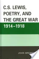 C.S. Lewis, la poésie et la Grande Guerre 1914-1918 - C.S. Lewis, Poetry, and the Great War 1914-1918