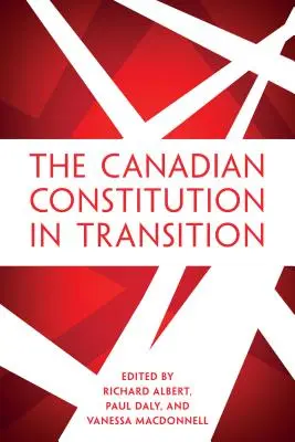 La Constitution canadienne en transition - The Canadian Constitution in Transition