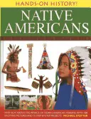 Histoire à portée de main ! Les Amérindiens : Découvrez le monde des Indiens d'Amérique du Nord, avec 400 photos passionnantes et 15 projets étape par étape. - Hands-On History! Native Americans: Find Out about the World of North American Indians, with 400 Exciting Pictures and 15 Step-By-Step Projects