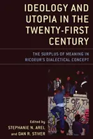 Idéologie et utopie au XXIe siècle : Le surplus de sens dans le concept dialectique de Ricœur - Ideology and Utopia in the Twenty-First Century: The Surplus of Meaning in Ricoeur's Dialectical Concept