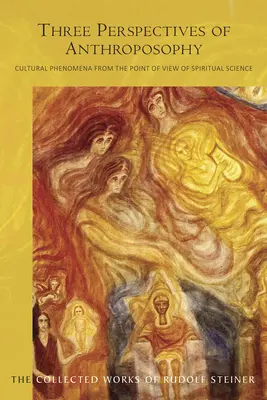 Trois perspectives de l'anthroposophie : Les phénomènes culturels du point de vue de la science de l'esprit (Cw 225) - Three Perspectives of Anthroposophy: Cultural Phenomena from the Point of View of Spiritual Science (Cw 225)