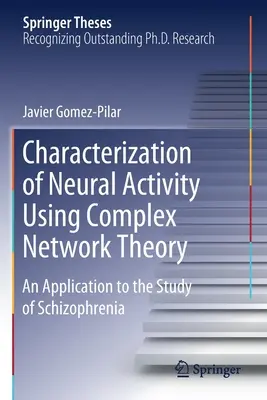 Caractérisation de l'activité neuronale à l'aide de la théorie des réseaux complexes : Une application à l'étude de la schizophrénie - Characterization of Neural Activity Using Complex Network Theory: An Application to the Study of Schizophrenia