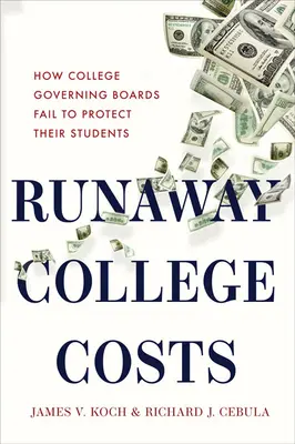 Les coûts exorbitants de l'enseignement supérieur : Comment les conseils d'administration des collèges ne protègent pas leurs étudiants - Runaway College Costs: How College Governing Boards Fail to Protect Their Students