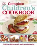 Complete Children's Cookbook - De délicieuses recettes étape par étape pour les jeunes cuisiniers - Complete Children's Cookbook - Delicious step-by-step recipes for young chefs