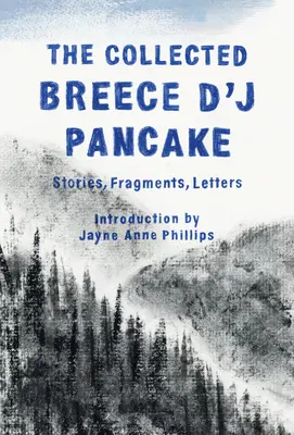 Le recueil de Breece d'j Pancake : Histoires, fragments, lettres - The Collected Breece d'j Pancake: Stories, Fragments, Letters