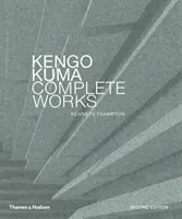 Kengo Kuma : Œuvres complètes : Édition élargie - Kengo Kuma: Complete Works: Expanded Edition