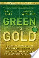 Green to Gold : Comment les entreprises intelligentes utilisent la stratégie environnementale pour innover, créer de la valeur et acquérir un avantage concurrentiel. - Green to Gold: How Smart Companies Use Environmental Strategy to Innovate, Create Value, and Build Competitive Advantage