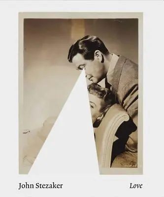 John Stezaker : Amour - John Stezaker: Love