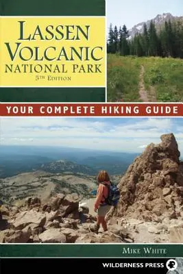 Parc national volcanique de Lassen : Votre guide complet de randonnée - Lassen Volcanic National Park: Your Complete Hiking Guide