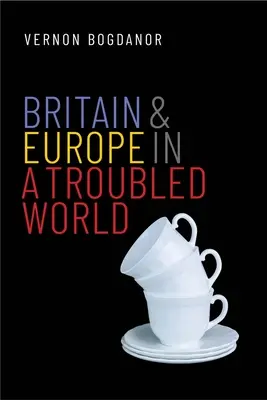 La Grande-Bretagne et l'Europe dans un monde troublé - Britain and Europe in a Troubled World