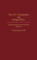 La Constitution américaine et la politique étrangère : Mettre fin au traité de Taïwan - The U.S. Constitution and Foreign Policy: Terminating the Taiwan Treaty