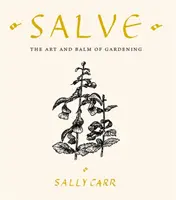 Salve - L'art et le baume du jardinage - Salve - The Art and Balm of Gardening