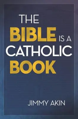 La Bible est un livre catholique - The Bible Is a Catholic Book