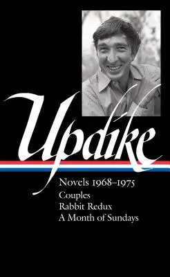 John Updike : Romans 1968-1975 (Loa #326) : Couples / Rabbit Redux / Un mois de dimanches - John Updike: Novels 1968-1975 (Loa #326): Couples / Rabbit Redux / A Month of Sundays