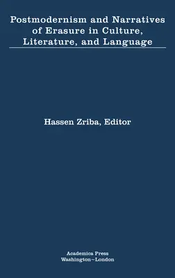 Postmodernisme et récits d'effacement dans la culture, la littérature et la langue - Postmodernism and Narratives of Erasure in Culture, Literature, and Language