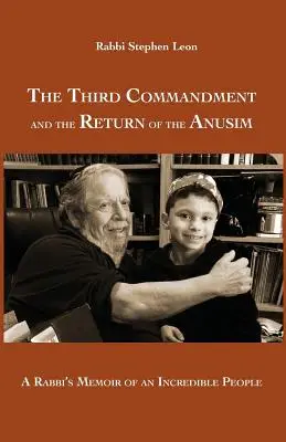 Le troisième commandement et le retour des Anusim : les mémoires d'un rabbin sur un peuple incroyable - The Third Commandment and the Return of the Anusim: A Rabbi's Memoir of an Incredible People