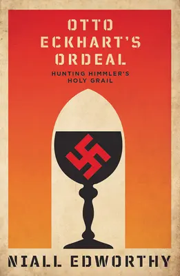 L'épreuve d'Otto Eckhart : la chasse au calice sacré de Himmler - Otto Eckhart's Ordeal: Hunting Himmler's Holy Chalice