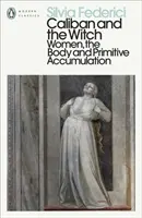 Caliban et la sorcière - Les femmes, le corps et l'accumulation primitive - Caliban and the Witch - Women, the Body and Primitive Accumulation