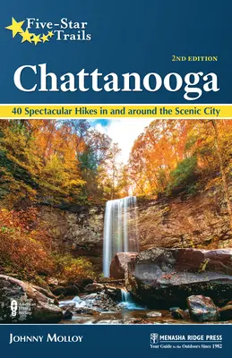 Five-Star Trails : Chattanooga : 40 randonnées spectaculaires dans et autour de la ville pittoresque - Five-Star Trails: Chattanooga: 40 Spectacular Hikes in and Around the Scenic City