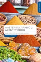 Cahier d'activités de la maîtrise de l'arabe 2 - Mastering Arabic 2 Activity Book