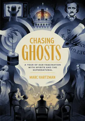 À la poursuite des fantômes : Un tour d'horizon de notre fascination pour les esprits et le surnaturel - Chasing Ghosts: A Tour of Our Fascination with Spirits and the Supernatural