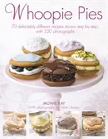 Whoopie Pies : 70 recettes délicieusement différentes présentées étape par étape, avec 200 photographies - Whoopie Pies: 70 Delectably Different Recipes Shown Step by Step, with 200 Photographs