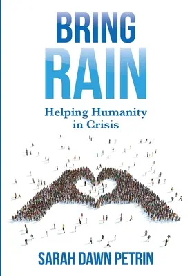 Bring Rain : Aider l'humanité en crise - Bring Rain: Helping Humanity in Crisis