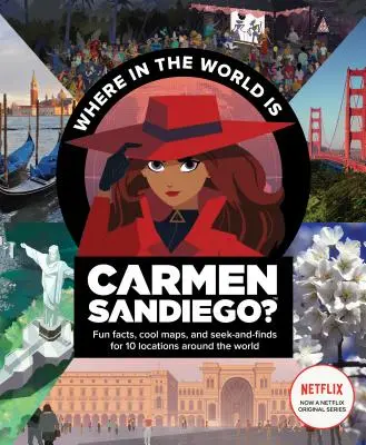 Où se trouve Carmen Sandiego dans le monde ? Avec des faits amusants, des cartes sympas, et des cherche et trouve pour 10 endroits autour du monde. - Where in the World Is Carmen Sandiego?: With Fun Facts, Cool Maps, and Seek and Finds for 10 Locations Around the World