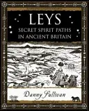 Leys - Chemins spirituels secrets dans l'ancienne Grande-Bretagne - Leys - Secret Spirit Paths in Ancient Britain