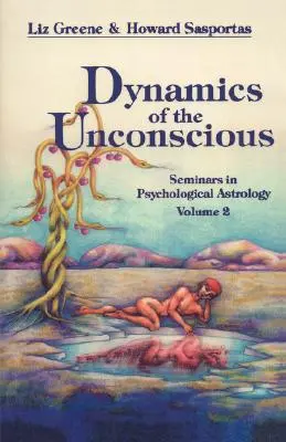 Dynamique de l'inconscient : Séminaires de psycho-astrologie, Vol. 2 - Dynamics of the Unconscious: Seminars in Psychological Astrology, Vol. 2