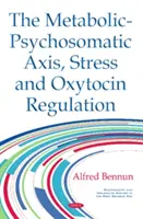 Axe métabolique-psychosomatique, stress et régulation de l'ocytocine - Metabolic-Psychosomatic Axis, Stress & Oxytocin Regulation
