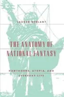 L'anatomie du fantasme national : Hawthorne, l'utopie et la vie quotidienne - The Anatomy of National Fantasy: Hawthorne, Utopia, and Everyday Life