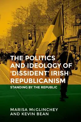 Unfinished business : La politique du républicanisme irlandais « dissident ». - Unfinished business: The politics of 'dissident' Irish republicanism