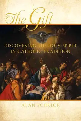 Le don : Découvrir l'Esprit Saint dans la tradition catholique - The Gift: Discovering the Holy Spirit in Catholic Tradition