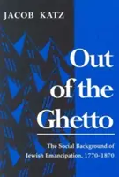 Sortir du ghetto : le contexte social de l'émancipation juive, 1770-1870 - Out of the Ghetto: The Social Background of Jewish Emancipation, 1770-1870