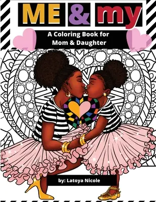 Me & My : Un livre de coloriage pour maman et fille - Me & My: A Mommy and Me Coloring Book for Mom and Daughter