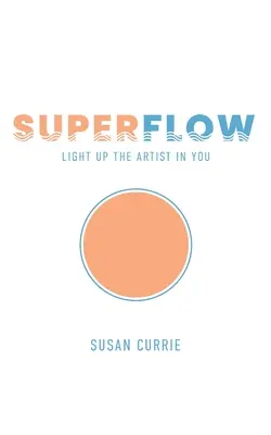 Superflow : Illuminez l'artiste qui sommeille en vous - Superflow: Light Up the Artist in You