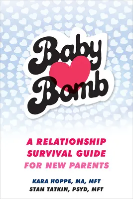 Baby Bomb : Un guide de survie relationnelle pour les nouveaux parents - Baby Bomb: A Relationship Survival Guide for New Parents