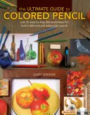 Le guide ultime du crayon de couleur : Plus de 35 démonstrations étape par étape pour les crayons traditionnels et les crayons de couleur [avec DVD]. - The Ultimate Guide to Colored Pencil: Over 35 Step-By-Step Demonstrations for Both Traditional and Watercolor Pencils [With DVD]