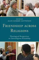 L'amitié entre les religions : Perspectives théologiques sur l'amitié interreligieuse - Friendship across Religions: Theological Perspectives on Interreligious Friendship