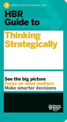 HBR Guide to Thinking Strategically (en anglais) - HBR Guide to Thinking Strategically