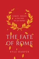 Le destin de Rome : Le destin de Rome : climat, maladies et fin d'un empire - The Fate of Rome: Climate, Disease, and the End of an Empire