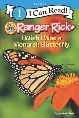 Ranger Rick : J'aimerais être un papillon monarque - Ranger Rick: I Wish I Was a Monarch Butterfly