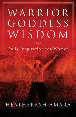 Sagesse de la déesse guerrière : Inspiration quotidienne pour les femmes - Warrior Goddess Wisdom: Daily Inspiration for Women